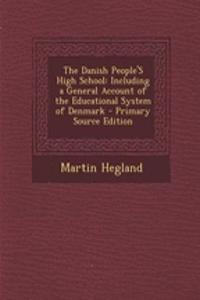 The Danish People's High School: Including a General Account of the Educational System of Denmark