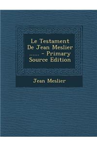 Le Testament de Jean Meslier ...... - Primary Source Edition