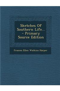 Sketches of Southern Life... - Primary Source Edition