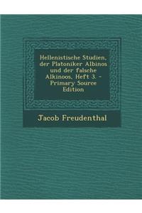 Hellenistische Studien, Der Platoniker Albinos Und Der Falsche Alkinoos, Heft 3.