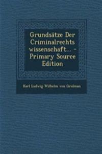 Grundsatze Der Criminalrechtswissenschaft...