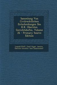 Sammlung Von Civilrechtlichen Entscheidungen Des K.K. Obersten Gerichtshofes, Volume 26
