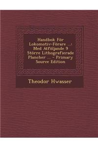 Handbok for Lokomotiv-Forare ...