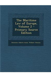 The Maritime Law of Europe, Volume 2 - Primary Source Edition