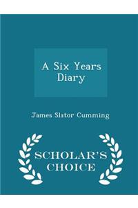 A Six Years Diary - Scholar's Choice Edition