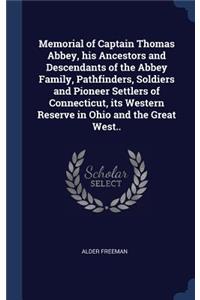 Memorial of Captain Thomas Abbey, his Ancestors and Descendants of the Abbey Family, Pathfinders, Soldiers and Pioneer Settlers of Connecticut, its Western Reserve in Ohio and the Great West..