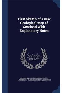 First Sketch of a new Geological map of Scotland With Explanatory Notes