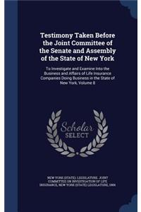Testimony Taken Before the Joint Committee of the Senate and Assembly of the State of New York