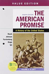 Loose-Leaf Version for the American Promise, Value Edition, Volume 1 & Launchpad for the American Promise, Combined Volume (1-Term Access)