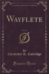 Wayflete, Vol. 2 of 2 (Classic Reprint)