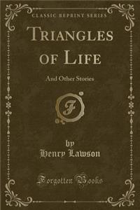 Triangles of Life: And Other Stories (Classic Reprint)