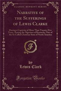 Narrative of the Sufferings of Lewis Clarke