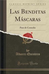 Las Benditas Mï¿½scaras: Paso de Comedia (Classic Reprint)