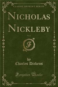 Nicholas Nickleby, Vol. 2 (Classic Reprint)