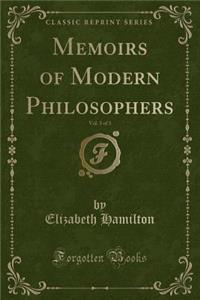 Memoirs of Modern Philosophers, Vol. 3 of 3 (Classic Reprint)