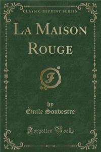 La Maison Rouge (Classic Reprint)