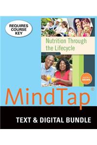 Bundle: Nutrition Through the Life Cycle, Loose-Leaf Version, 6th + Mindtap Nutrition, 1 Term (6 Months) Printed Access Card
