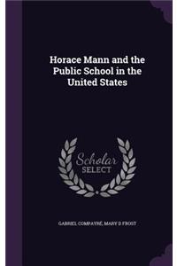 Horace Mann and the Public School in the United States