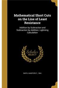 Mathematical Short Cuts on the Line of Least Resistance