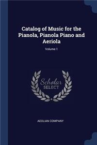 Catalog of Music for the Pianola, Pianola Piano and Aeriola; Volume 1