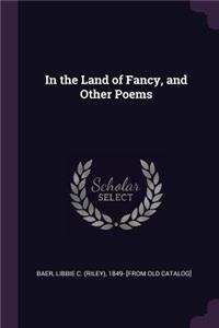 In the Land of Fancy, and Other Poems