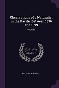 Observations of a Naturalist in the Pacific Between 1896 and 1899; Volume 1