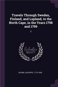 Travels Through Sweden, Finland, and Lapland, to the North Cape, in the Years 1798 and 1799