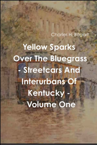 Yellow Sparks Over The Bluegrass - Volume One