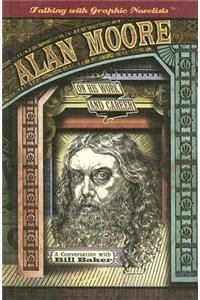 Alan Moore on His Work and Career