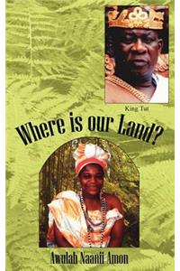 Where Is Our Land?