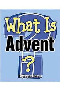 What Is Advent?: Preparing for Christmas