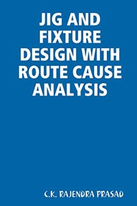 Jig and Fixture Design with Route Cause Analysis