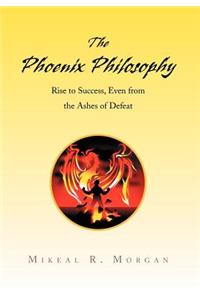 The Phoenix Philosophy