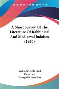 Short Survey Of The Literature Of Rabbinical And Mediaeval Judaism (1920)