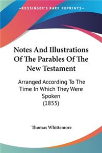 Notes And Illustrations Of The Parables Of The New Testament