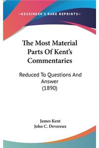 The Most Material Parts Of Kent's Commentaries