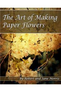 The Art Of Making Paper Flowers