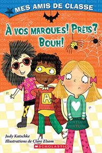 Mes Amis de Classe: À Vos Marques! Prêts? Bouh!