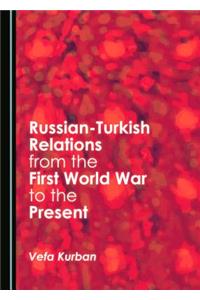 Russian-Turkish Relations from the First World War to the Present