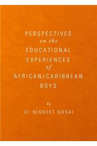 Perspectives on the Educational Experiences of African/Caribbean Boys