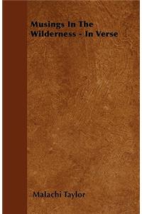 Musings In The Wilderness - In Verse