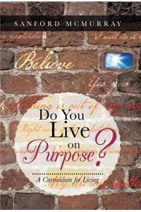 Do You Live on Purpose?