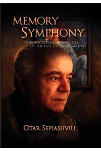 Memory Symphony-Chronicles and Interludes of the Fate of Georgian Jews