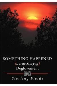 Something Happened ( a True Story of ) Deglovement