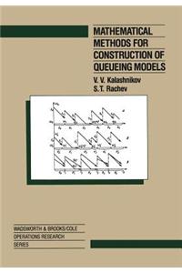 Mathematical Methods for Construction of Queueing Models