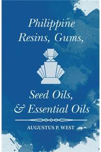 Philippine Resins, Gums, Seed Oils, and Essential Oils