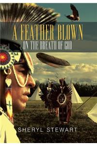 Feather Blown On The Breath Of God
