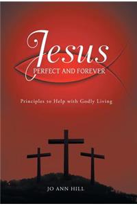 Jesus Perfect and Forever