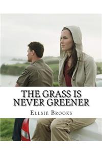 The Grass is Never Greener