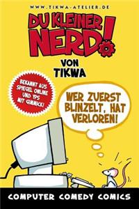 Du kleiner Nerd!